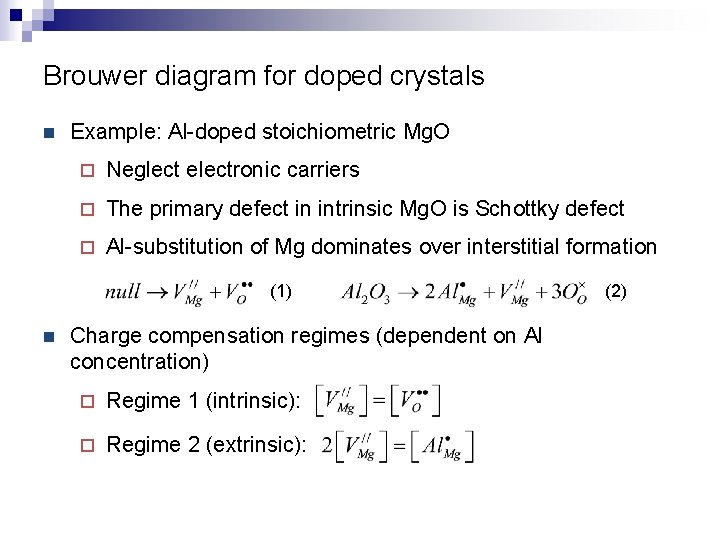 Brouwer diagram for doped crystals n Example: Al-doped stoichiometric Mg. O ¨ Neglect electronic