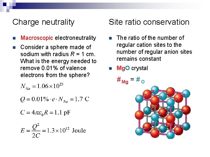 Charge neutrality n Macroscopic electroneutrality n Consider a sphere made of sodium with radius
