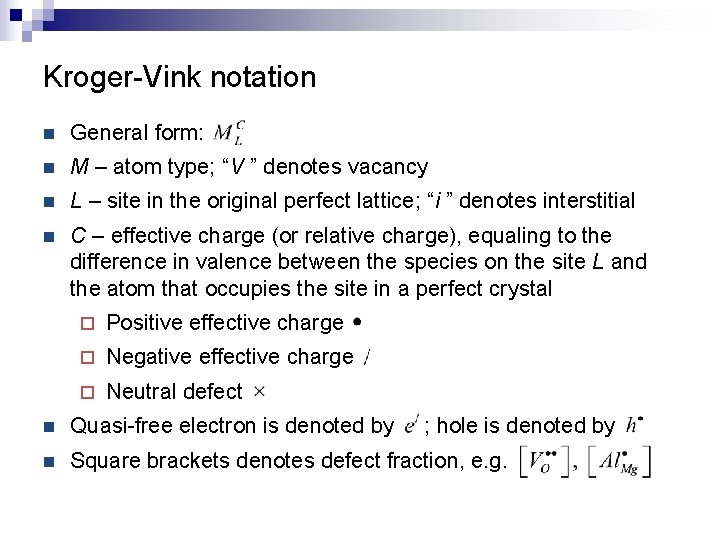 Kroger-Vink notation n General form: n M – atom type; “V ” denotes vacancy