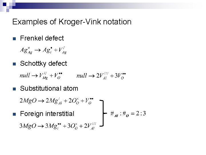 Examples of Kroger-Vink notation n Frenkel defect n Schottky defect n Substitutional atom n