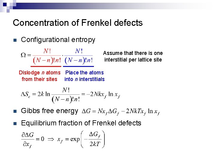 Concentration of Frenkel defects n Configurational entropy Assume that there is one interstitial per