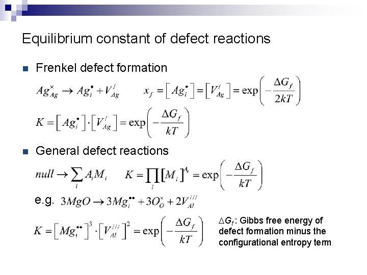 Equilibrium constant of defect reactions n Frenkel defect formation n General defect reactions e.