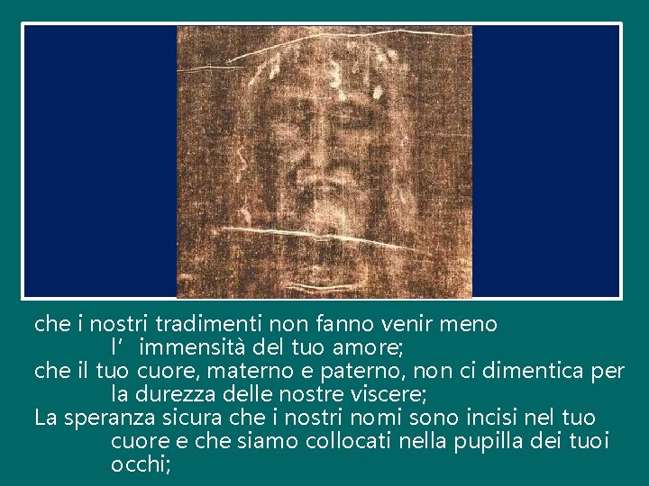 che i nostri tradimenti non fanno venir meno l’immensità del tuo amore; che il che i nostri tradimenti non fanno venir meno l’immensità del tuo amore; che il