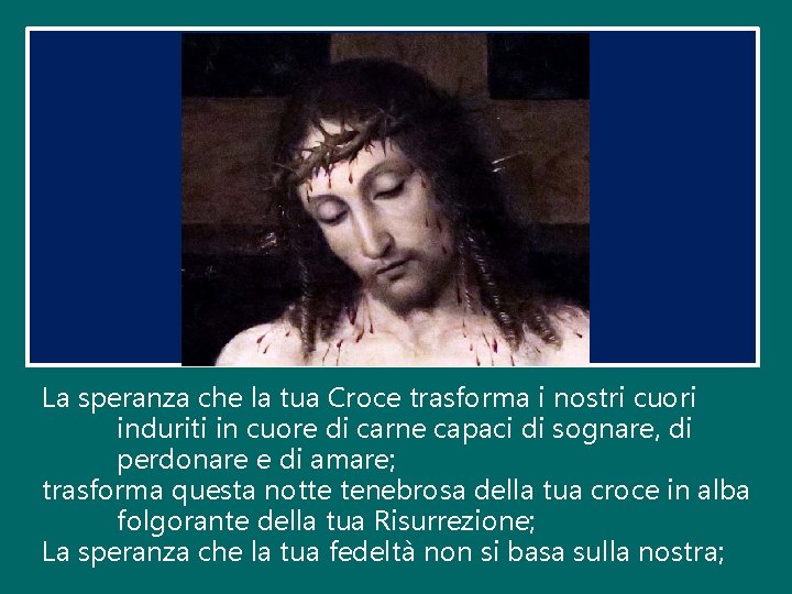 La speranza che la tua Croce trasforma i nostri cuori induriti in cuore di La speranza che la tua Croce trasforma i nostri cuori induriti in cuore di