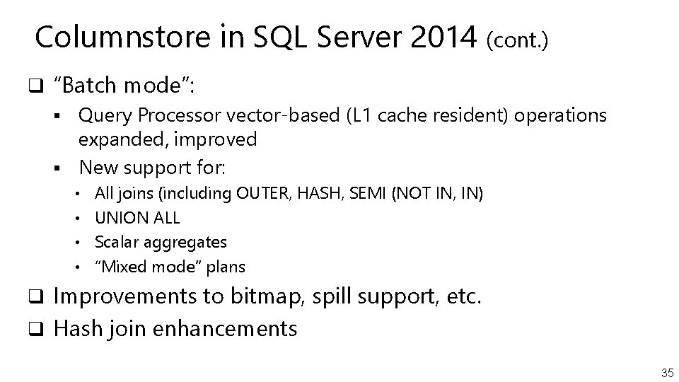 Columnstore in SQL Server 2014 (cont. ) q “Batch mode”: § Query Processor vector-based