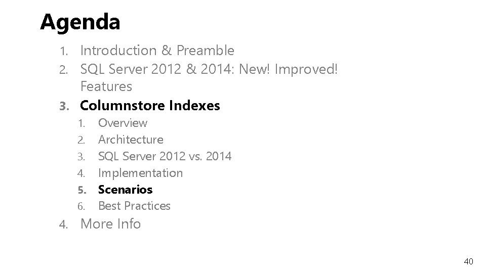 Agenda 1. Introduction & Preamble 2. SQL Server 2012 & 2014: New! Improved! Features