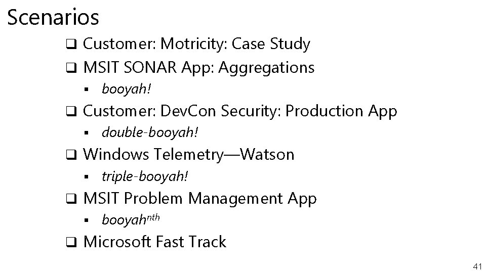 Scenarios q Customer: Motricity: Case Study q MSIT SONAR App: Aggregations § booyah! q