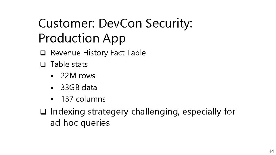 Customer: Dev. Con Security: Production App q Revenue History Fact Table q Table stats