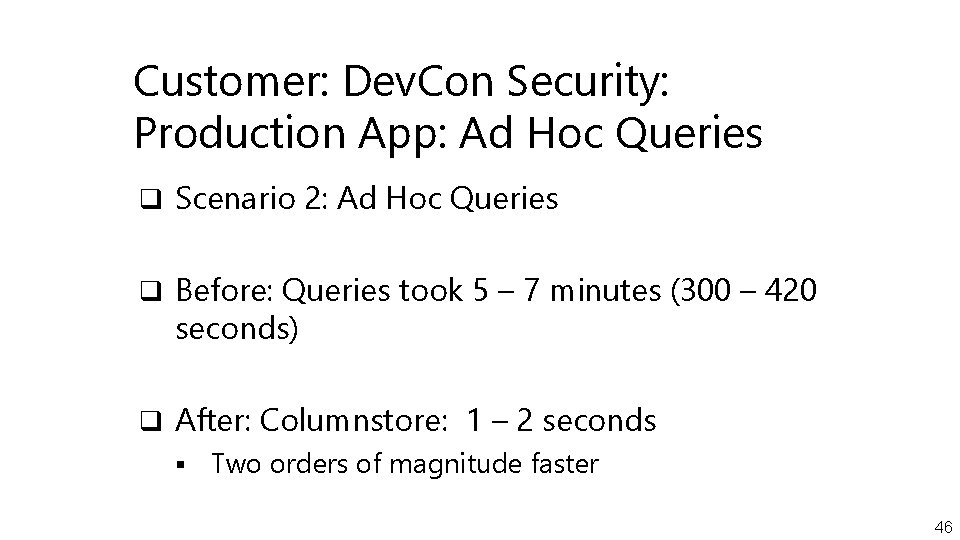 Customer: Dev. Con Security: Production App: Ad Hoc Queries q Scenario 2: Ad Hoc