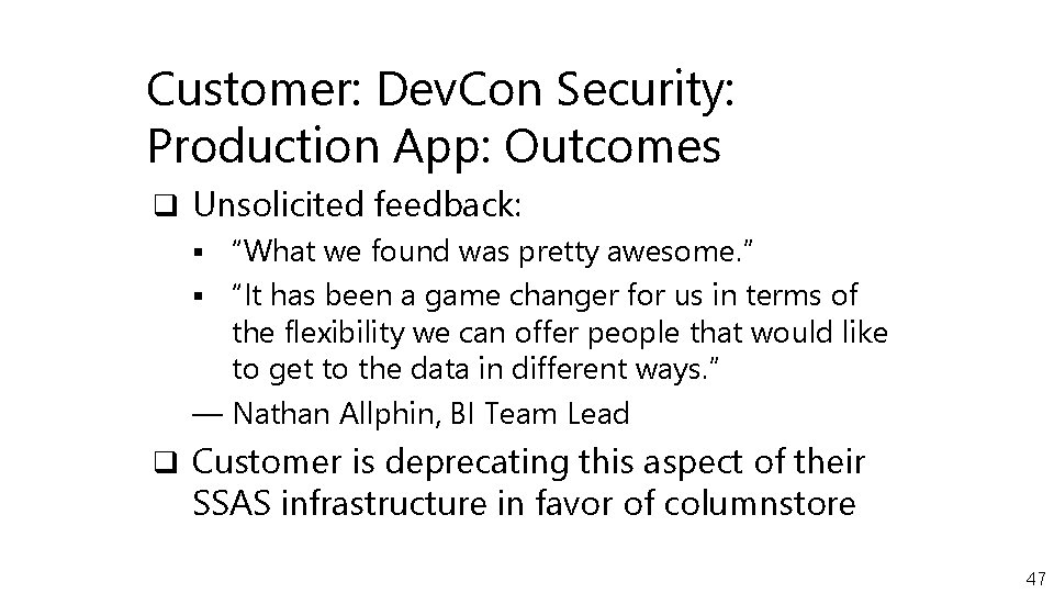 Customer: Dev. Con Security: Production App: Outcomes q Unsolicited feedback: § “What we found