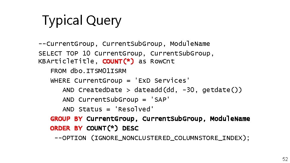 Typical Query --Current. Group, Current. Sub. Group, Module. Name SELECT TOP 10 Current. Group,