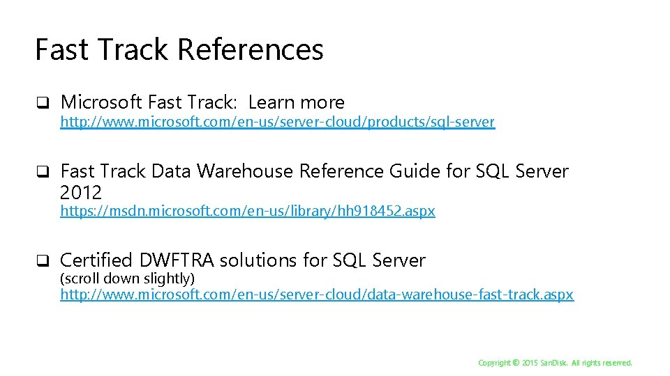 Fast Track References q Microsoft Fast Track: Learn more http: //www. microsoft. com/en-us/server-cloud/products/sql-server q