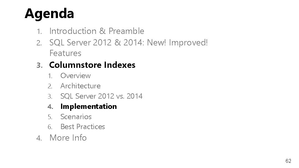 Agenda 1. Introduction & Preamble 2. SQL Server 2012 & 2014: New! Improved! Features