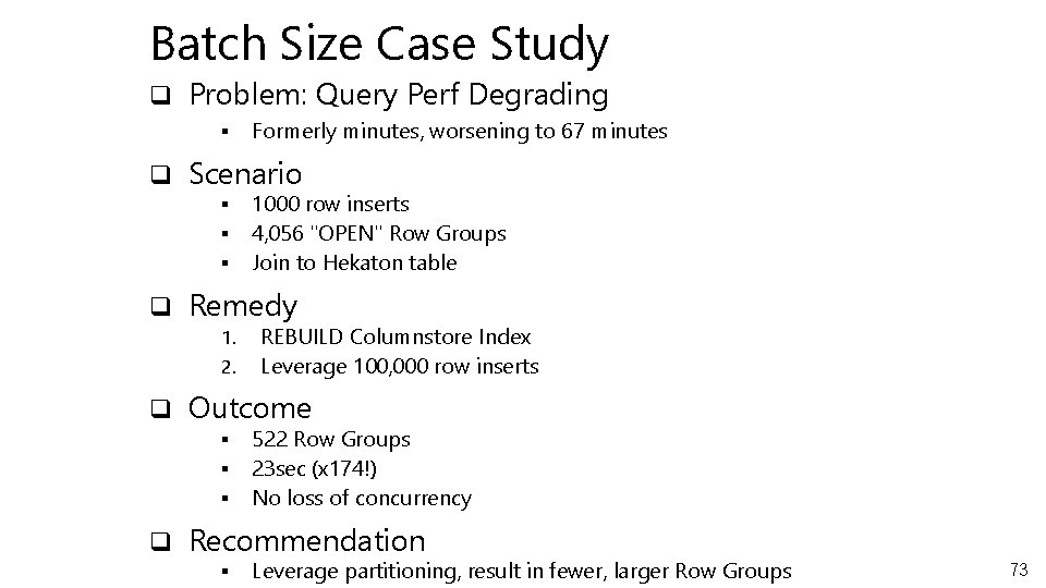 Batch Size Case Study q Problem: Query Perf Degrading § Formerly minutes, worsening to