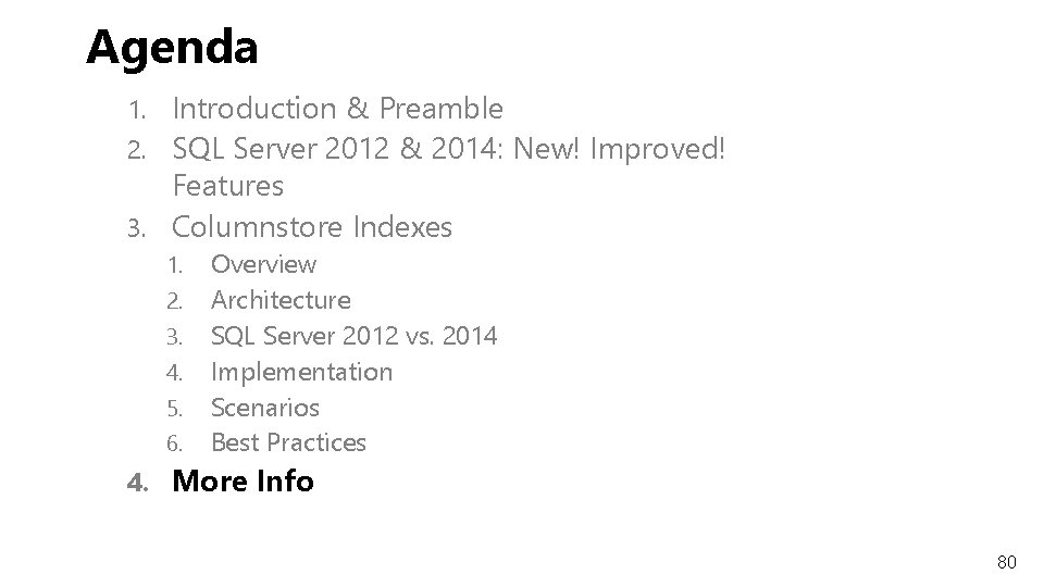 Agenda 1. Introduction & Preamble 2. SQL Server 2012 & 2014: New! Improved! Features