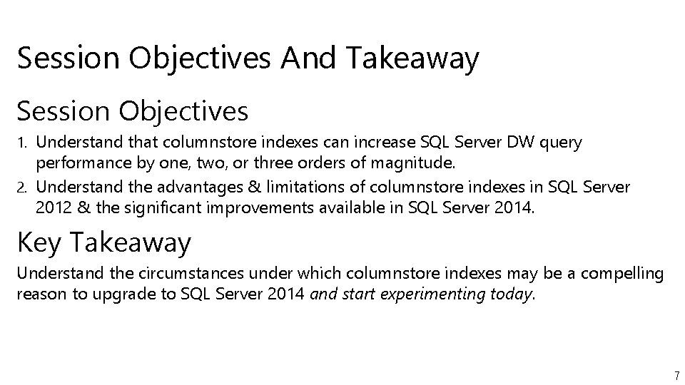 Session Objectives And Takeaway Session Objectives 1. Understand that columnstore indexes can increase SQL
