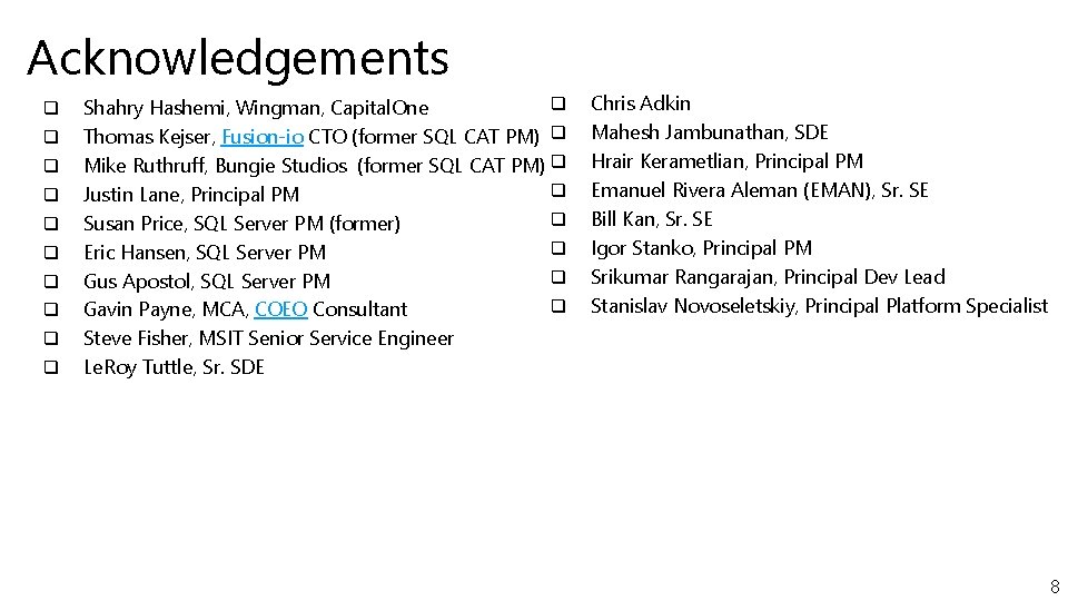 Acknowledgements q q q Shahry Hashemi, Wingman, Capital. One Thomas Kejser, Fusion-io CTO (former