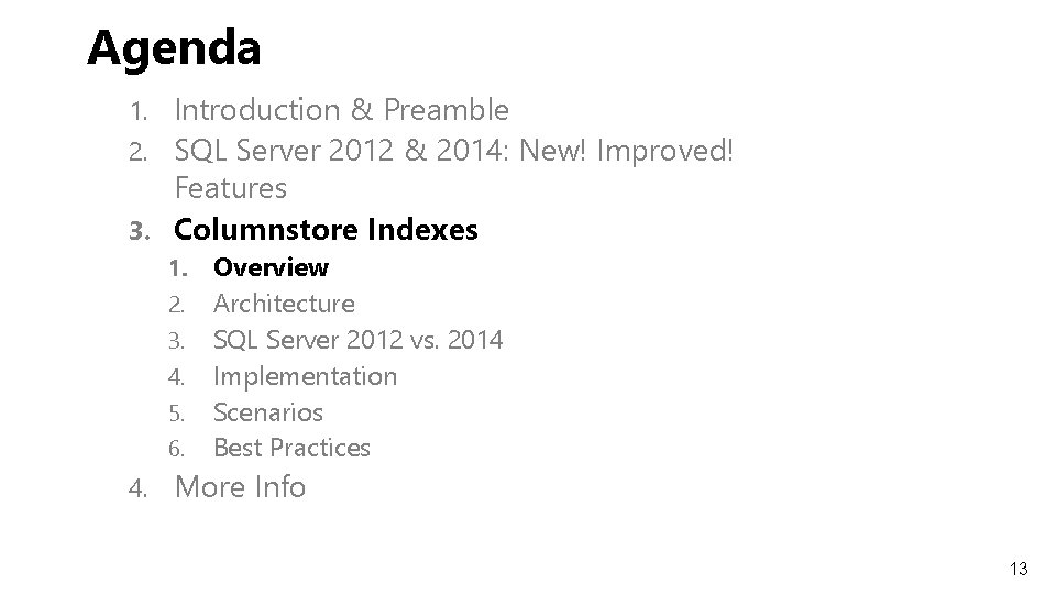 Agenda 1. Introduction & Preamble 2. SQL Server 2012 & 2014: New! Improved! Features