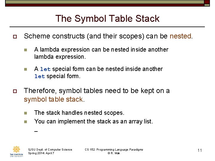 The Symbol Table Stack o o Scheme constructs (and their scopes) can be nested.