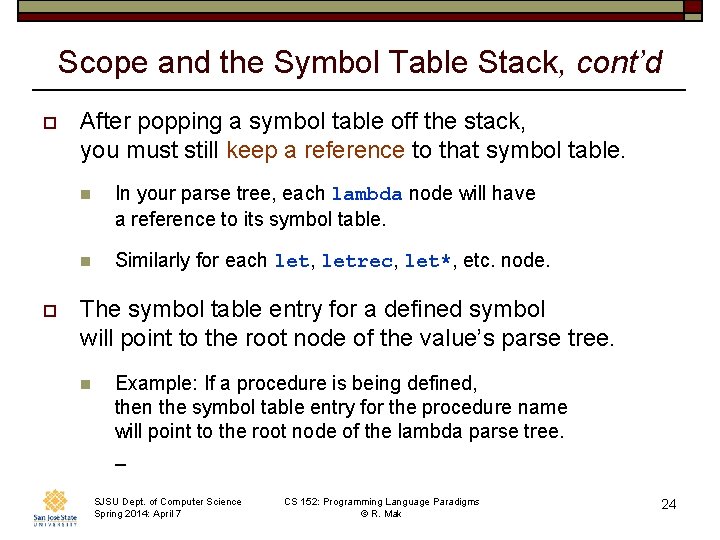 Scope and the Symbol Table Stack, cont’d o o After popping a symbol table