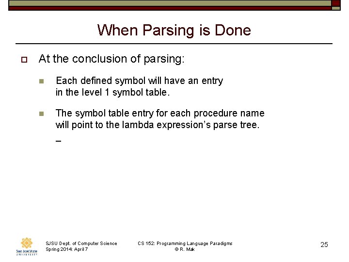 When Parsing is Done o At the conclusion of parsing: n Each defined symbol