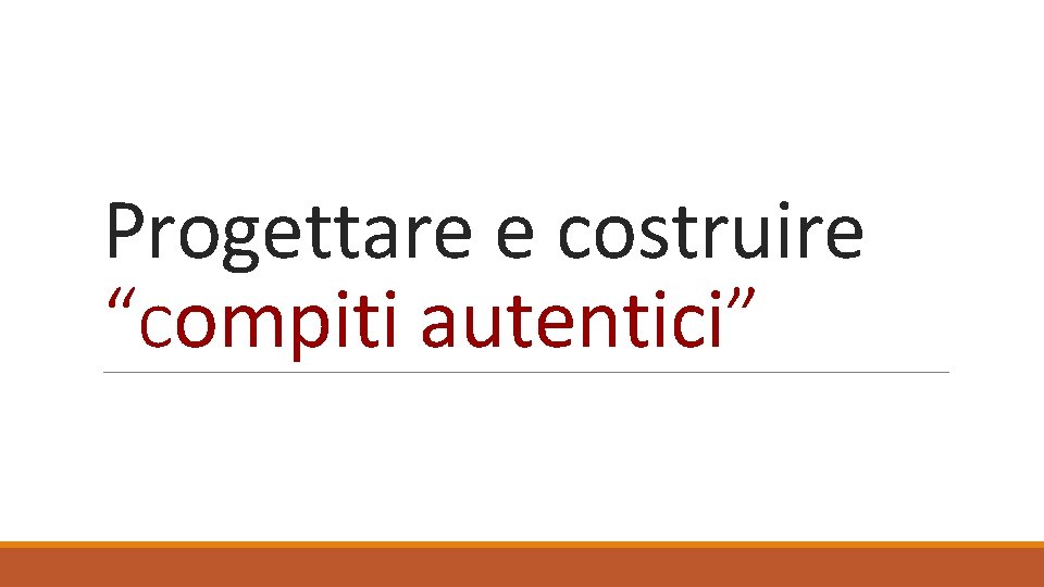 Progettare e costruire “compiti autentici” 