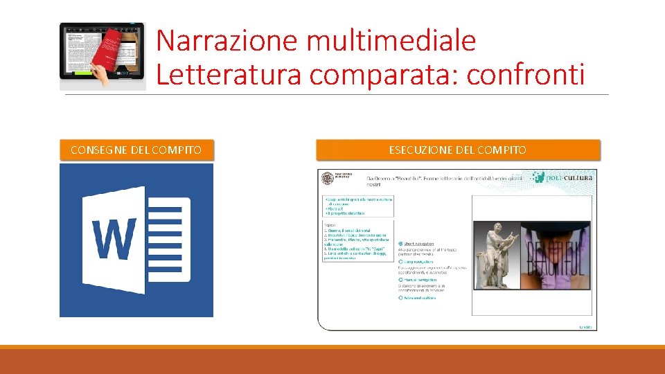 Narrazione multimediale Letteratura comparata: confronti CONSEGNE DEL COMPITO ESECUZIONE DEL COMPITO 