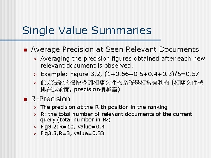 Single Value Summaries n Average Precision at Seen Relevant Documents Ø Ø Ø n
