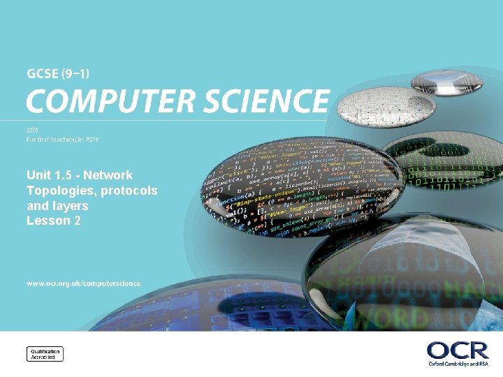 Unit 1. 5 - Network Topologies, protocols and layers Lesson 2 © OCR 2016