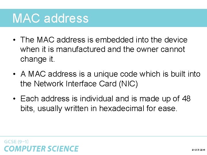 MAC address • The MAC address is embedded into the device when it is