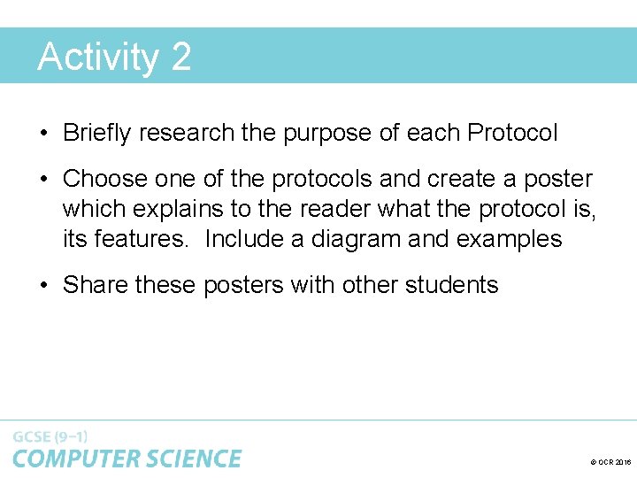 Activity 2 • Briefly research the purpose of each Protocol • Choose one of