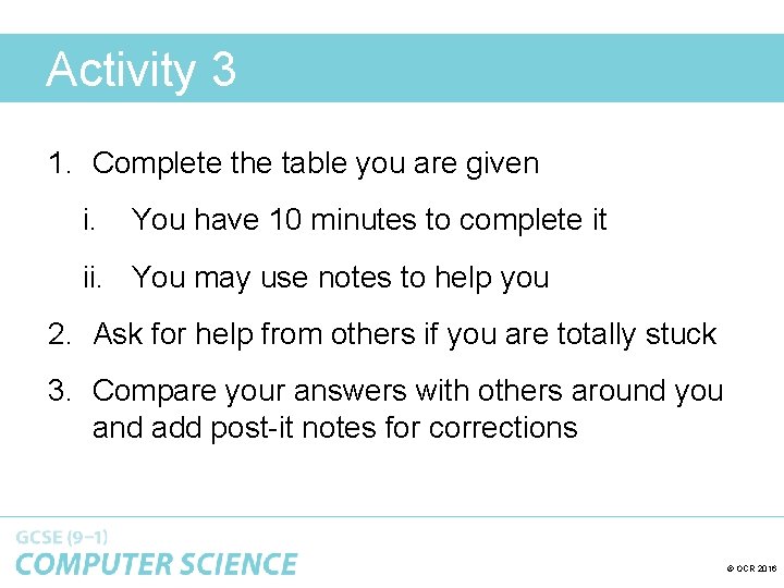 Activity 3 1. Complete the table you are given i. You have 10 minutes