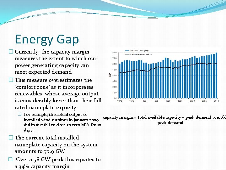 Energy Gap � Currently, the capacity margin measures the extent to which our power