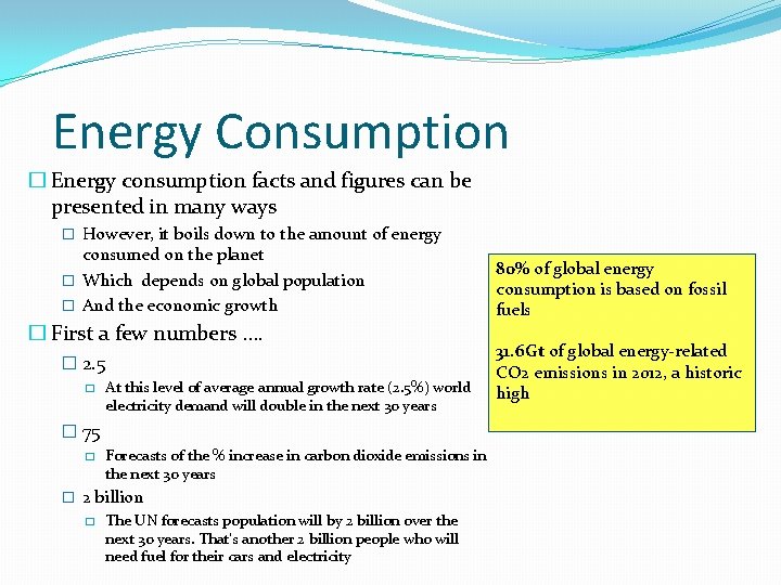 Energy Consumption � Energy consumption facts and figures can be presented in many ways