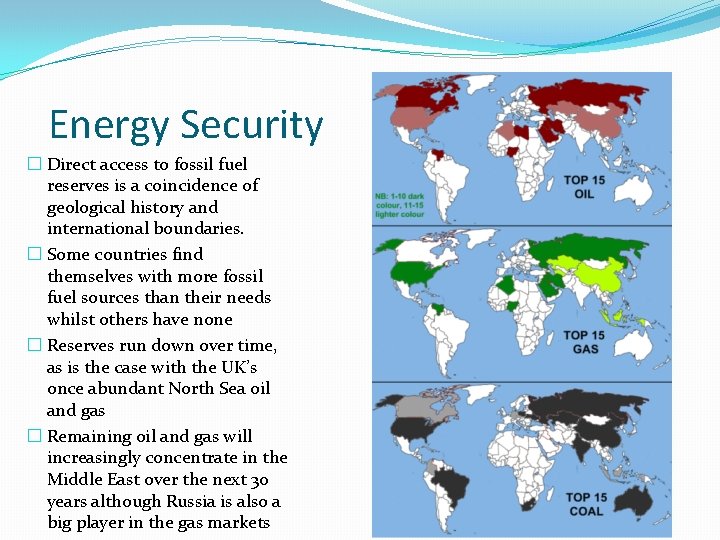 Energy Security � Direct access to fossil fuel reserves is a coincidence of geological