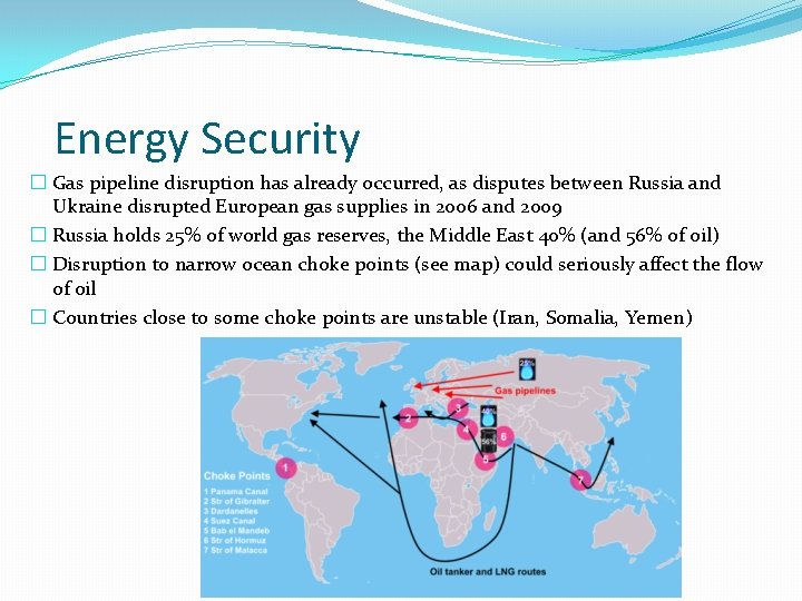 Energy Security � Gas pipeline disruption has already occurred, as disputes between Russia and