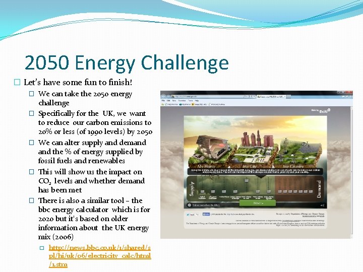 2050 Energy Challenge � Let’s have some fun to finish! � We can take