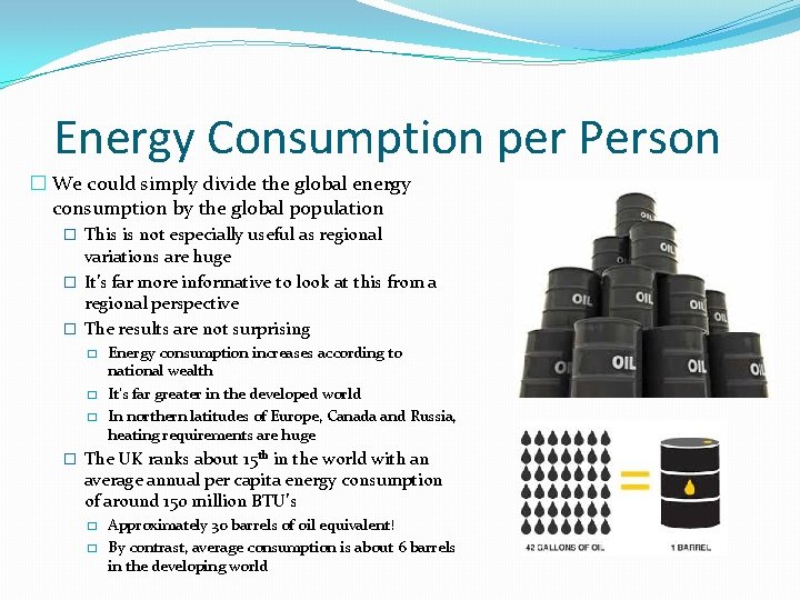 Energy Consumption per Person � We could simply divide the global energy consumption by