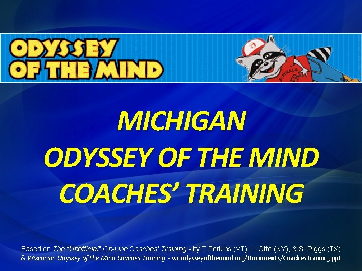 MICHIGAN ODYSSEY OF THE MIND COACHES’ TRAINING Based on The “Unofficial” On-Line Coaches’ Training