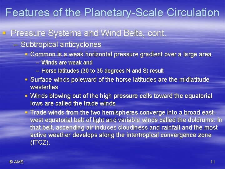 Features of the Planetary-Scale Circulation § Pressure Systems and Wind Belts, cont. – Subtropical