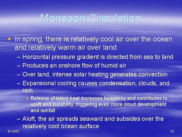 Monsoon Circulation § In spring, there is relatively cool air over the ocean and