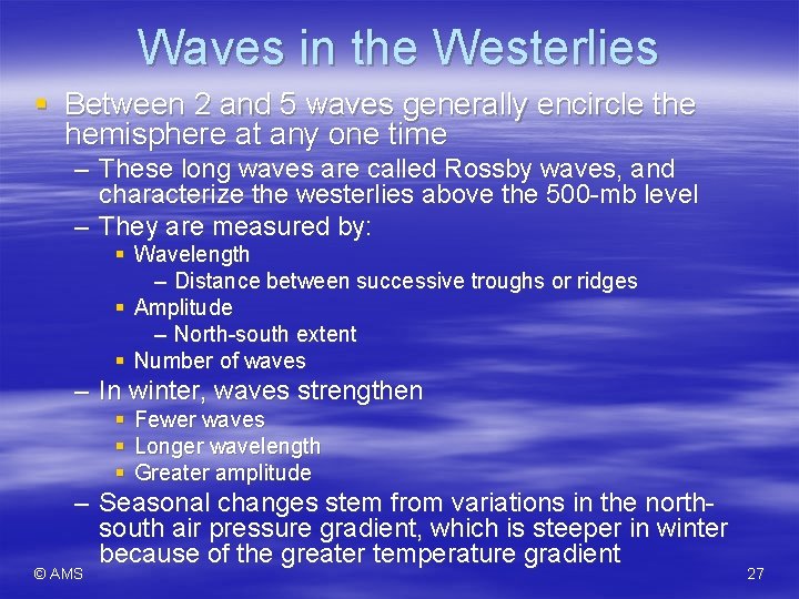 Waves in the Westerlies § Between 2 and 5 waves generally encircle the hemisphere Waves in the Westerlies § Between 2 and 5 waves generally encircle the hemisphere