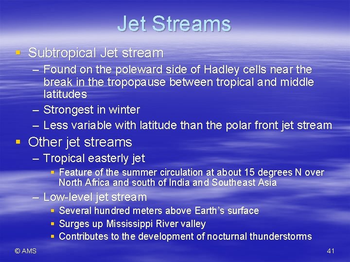 Jet Streams § Subtropical Jet stream – Found on the poleward side of Hadley