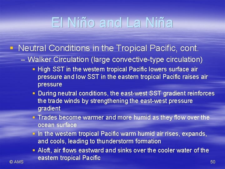 El Niño and La Niña § Neutral Conditions in the Tropical Pacific, cont. –