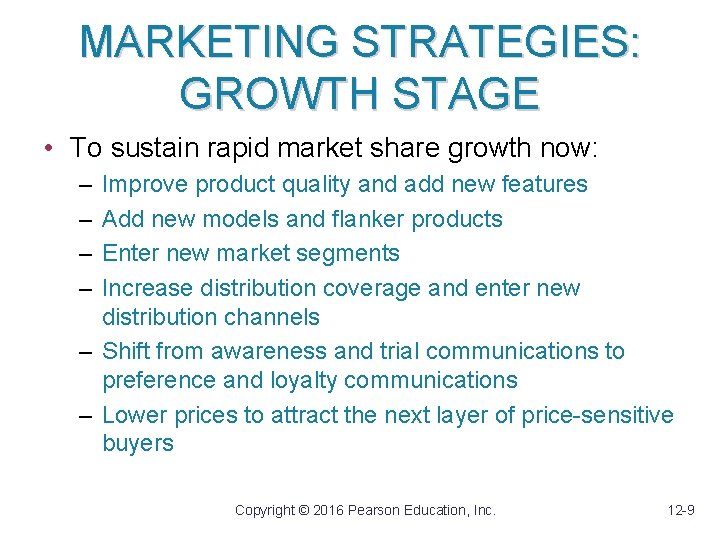 MARKETING STRATEGIES: GROWTH STAGE • To sustain rapid market share growth now: – –