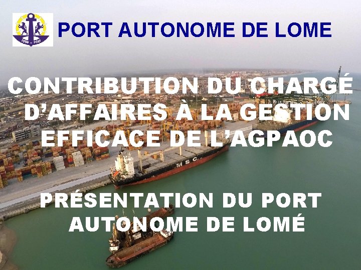 PORT AUTONOME DE LOME CONTRIBUTION DU CHARGÉ D’AFFAIRES À LA GESTION EFFICACE DE L’AGPAOC