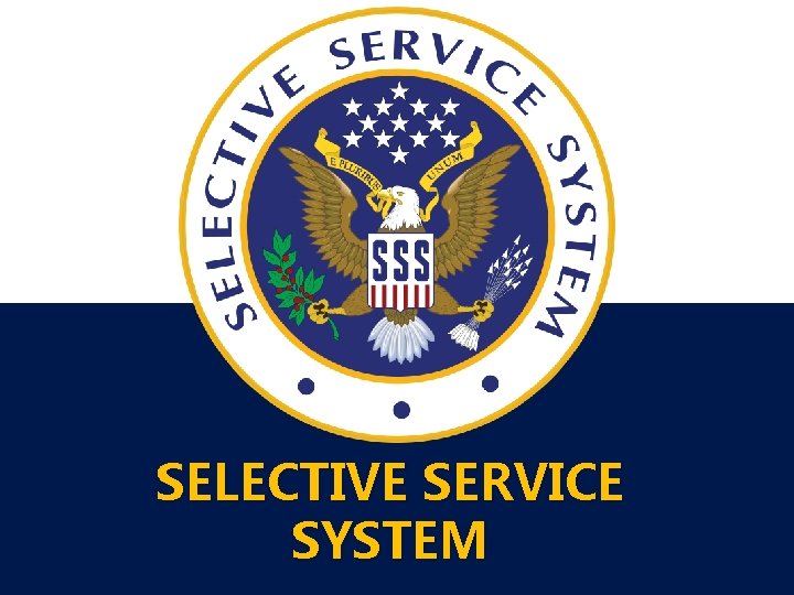 SELECTIVE SERVICE SYSTEM 