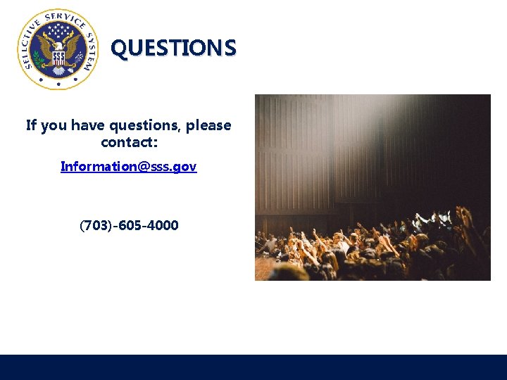 QUESTIONS If you have questions, please contact: Information@sss. gov (703)-605 -4000 