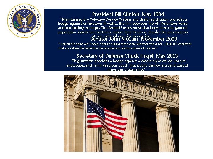 President Bill Clinton, May 1994 “Maintaining the Selective Service System and draft registration provides