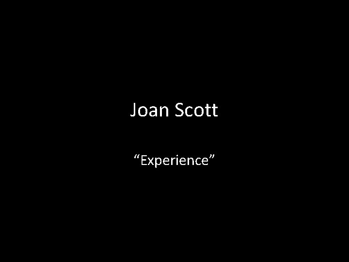 Joan Scott “Experience” 
